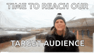 Reach target audience Real estate agent saying, "Time to reach our target audience".