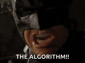 The algorithm gif saying, "The algorithm!"